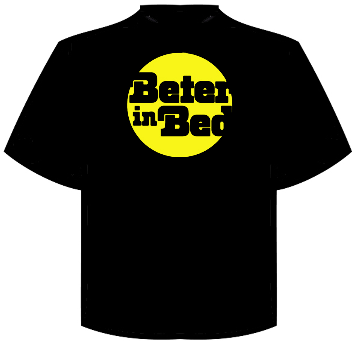 T-Shirt "beter in bed" - Klik op de afbeelding om het venster te sluiten